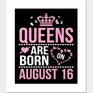 Queens Are Born On August 16 Happy Birthday To Me You Nana Mommy Aunt Sister Wife Daughter Niece Posters and Art